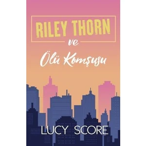 Riley Thorn ve Ölü Komşusu - Lucy Score