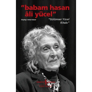 “Babam Hasan Ali Yücel” – “Gülümser Yücel Kitabı”