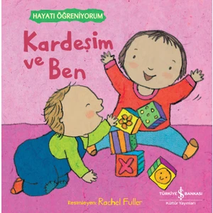 İş Bankası Kültür Yayınları Kardeşim ve Ben – Hayatı Öğreniyorum