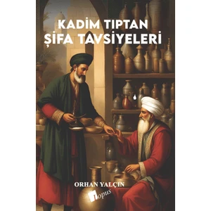 Kadim Tıptan Şifa Tavsiyeleri - Orhan Yalçın