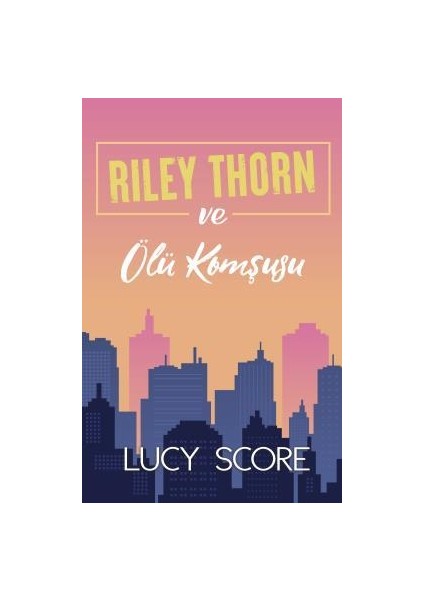 Riley Thorn ve Ölü Komşusu - Lucy Score