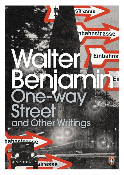 One-Way Street And Other Writings - Walter Benjamin