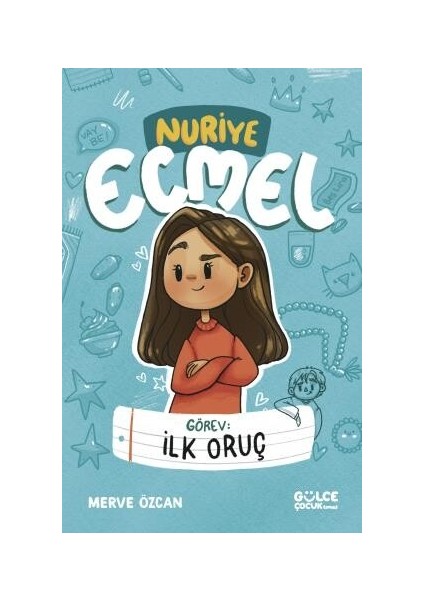 Gülce Çocuk Görev: Ilk Oruç - Nuriye Ecmel - Merve Özcan