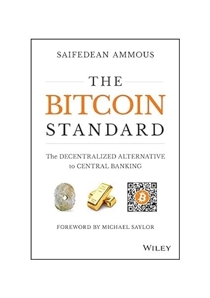 The Bitcoin Standard: The Decentralized Alternative To Central Banking - Saifedean Ammous