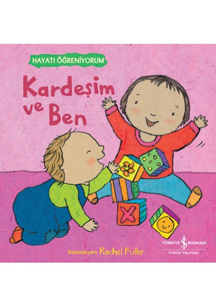 İş Bankası Kültür Yayınları Kardeşim ve Ben – Hayatı Öğreniyorum