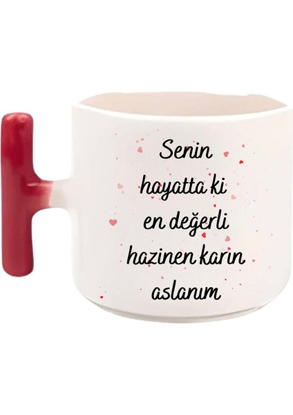 Senin Hayatta Ki En Değerli Hazinen Karın Aslanım Baskılı T Kulp Kupa Bardak