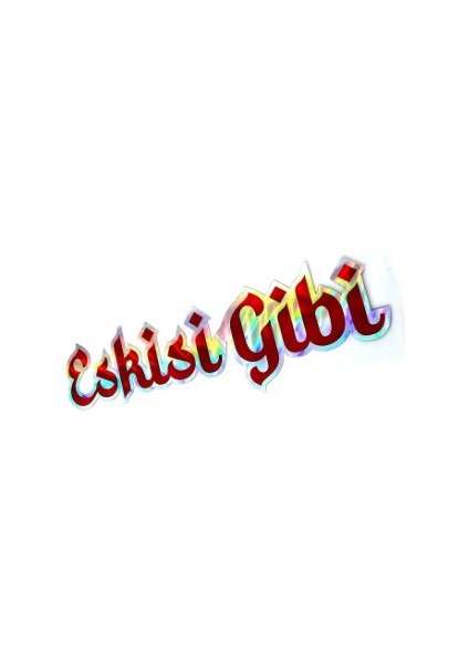 Etiketçiler Özel Eskisi Gibi Sticker - Özel Tarasım Hologram Sticker - Eskisi Gibi Sticker