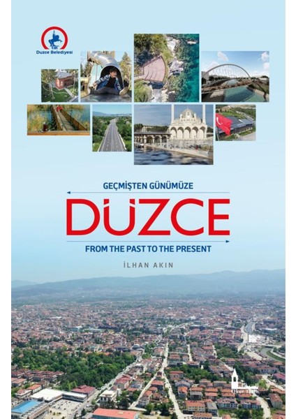 Geçmişten Günümüze Düzce -İlhan Akın