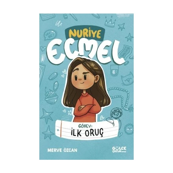 Gülce Çocuk Görev: Ilk Oruç - Nuriye Ecmel - Merve Özcan