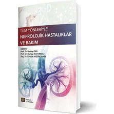Tüm Yönleriyle Nefrolojik Hastalıklar ve Bakım
