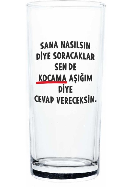 Kocama Aşığım Diye Cevap Vereceksin Rakı Bardağı
