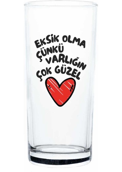 Eksik Olma Çünkü Varlığın Çok Güzel Rakı Bardağı