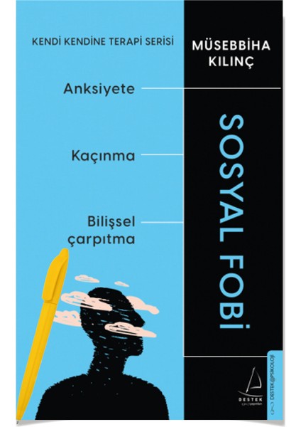 Sosyal Fobi - Kendi Kendine Terapi Serisi - Müsebbiha Kılınç + Alfa Moda Kalem