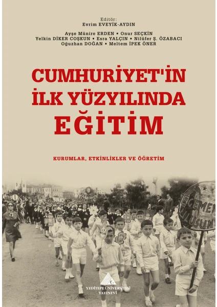 Cumhuriyet’in Ilk Yüzyılında Eğitim : Kurumlar, Etkinlikler ve Öğretim