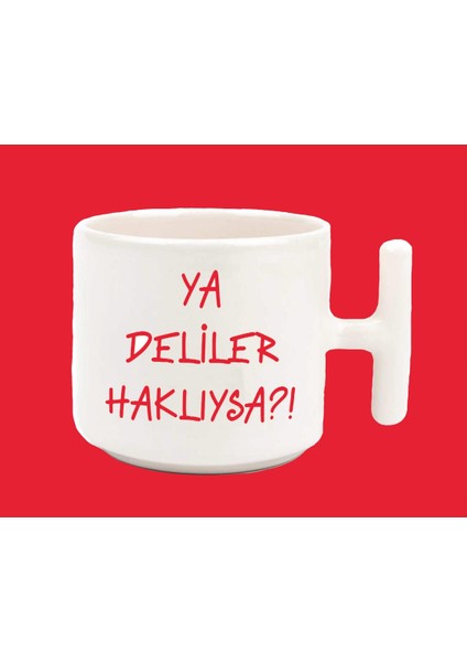 Ya Deliler Haklıysa T Kulplu Baskılı Kupa Bardak Kırmızı