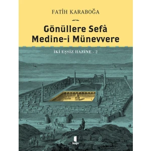 Gönüllere Sefâ  Medine-I Münevvere Iki Eşsiz Hazine 2   - (Ciltli) - Fatih Karaboğa