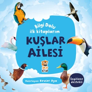 Bilgi Dolu İlk Kitaplarım / Kuşlar Ailesi - Kevser Aya