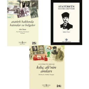 Atatürkün Sırdaşı Kılıç Ali’nin Anıları - Atatürk Hakkında Hatıralar ve Belgeler - Atatürk'ün Hatıra Defteri 3'lü Set