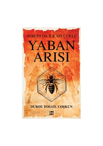 Yaban Arısı – Avrupa’da İlk Selçuklu - Durdu İsmail Coşkun