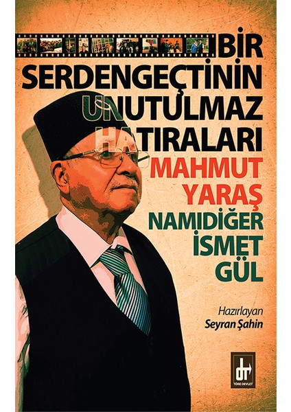 Bir Serdengeçtinin Unutulmaz Hatıraları Mahmut Yaraş Namıdiğer İsmet Gül - Seyran Şahin