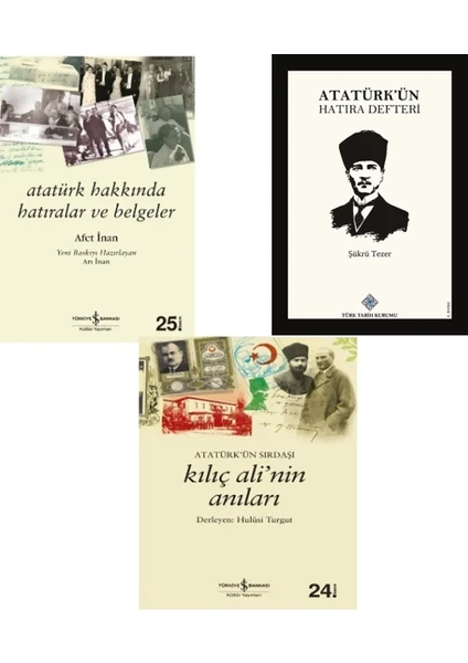 Atatürkün Sırdaşı Kılıç Ali’nin Anıları - Atatürk Hakkında Hatıralar ve Belgeler - Atatürk'ün Hatıra Defteri 3'lü Set