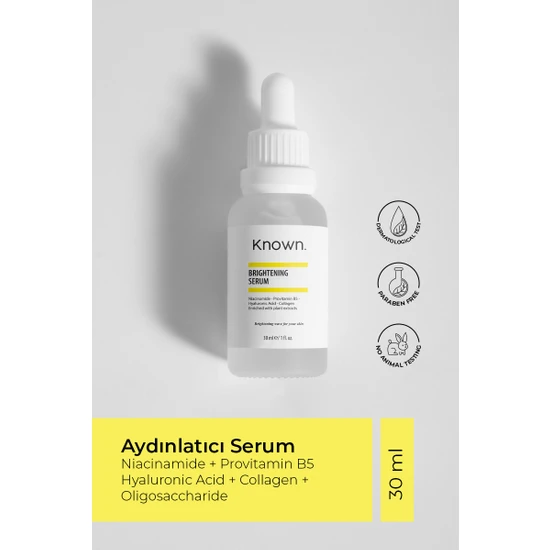 Known. Aydınlatıcı Serum 30 ml (NİACİNAMİDE,PROVİTAMİN B5HYALURONİC ACİD;COLLAGEN, OLİGOSACCHARİDE)