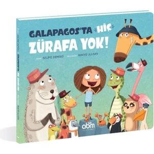 Galapagos'ta Hiç Zürafa Yok! Hikaye Kitabı - 5 Yaş Üzeri Çocuklar Için Eğitici Ve Öğretici Kitap