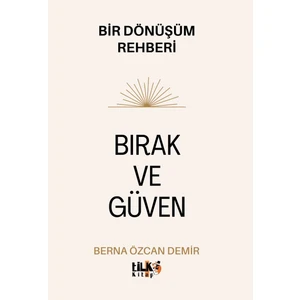 Bırak ve Güven - Berna Özcan Demir