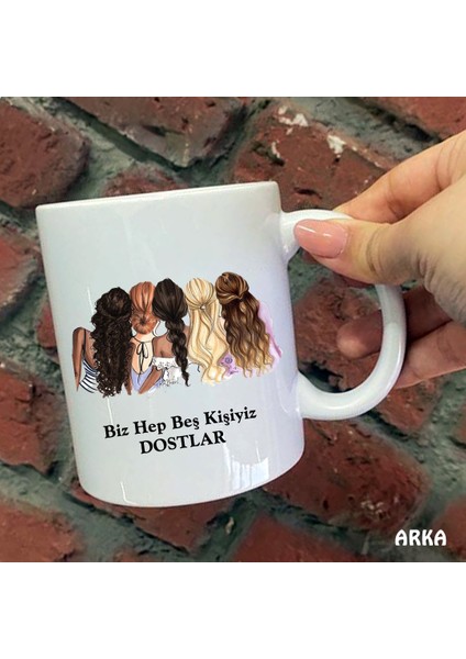 Size Özel Biz Hep Beş Kişiyiz Dostlar Seramik Baskılı Kupa Bardaklar