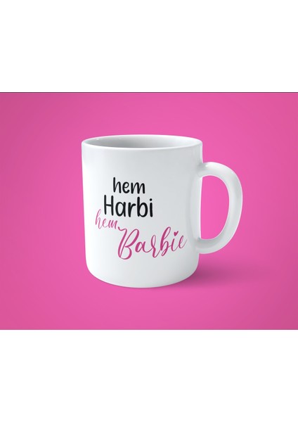 Hem Harbi Ham Barbie Baskılı Kupa Bardak