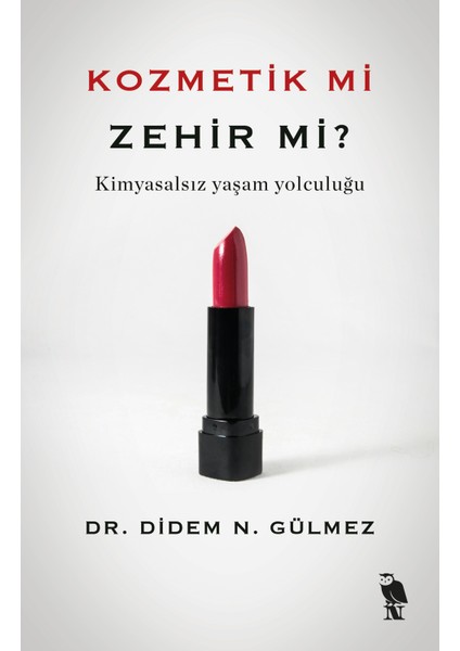 Kozmetik mi Zehir mi? - Didem N. Gülmez