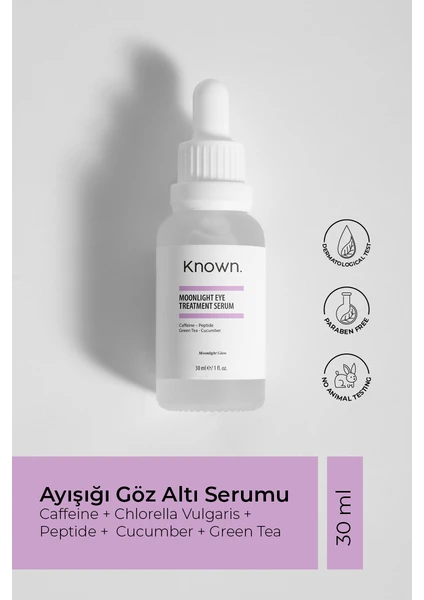 Known Ayışığı Göz Altı Serumu 30 Ml (Caffeine - Chlorella Vulgaris - Peptide - Cucumber - Green Tea)