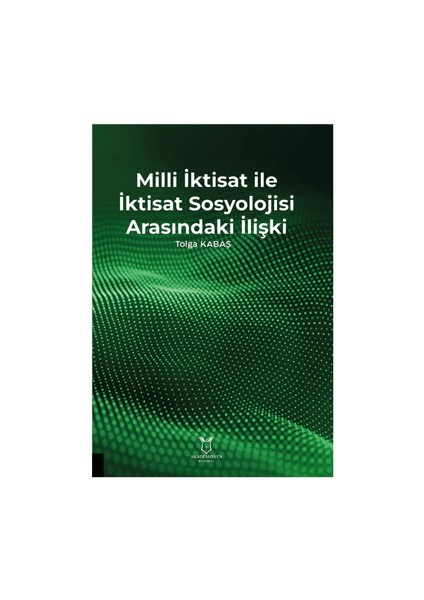 Milli İktisat ile İktisat Sosyolojisi Arasındaki İlişki - Tolga Kabaş