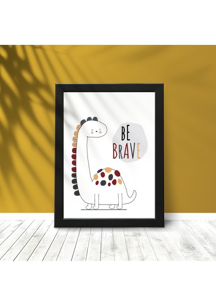 Dino "be Brave" Çocuk ve Bebek Odası Duvar Posteri Siyah Çerçeveli 15CM x 21CM Tablo Poster