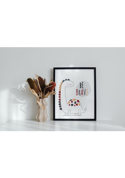 Dino "be Brave" Çocuk ve Bebek Odası Duvar Posteri Siyah Çerçeveli 15CM x 21CM Tablo Poster