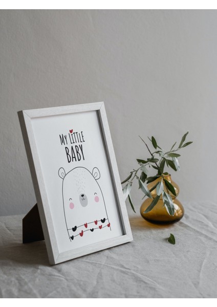 Ayıcık "my Little Baby" Çocuk ve Bebek Odası Duvar Posteri Beyaz Çerçeveli 15CM x 21CM Tablo Poster