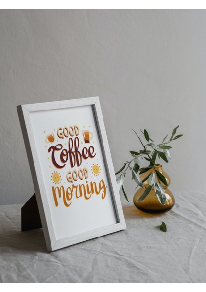 Kahve "good Coffee" Mutfak ve Kahve Köşesi Duvar Posteri Beyaz Çerçeveli 15CM x 21CM Tablo Poster