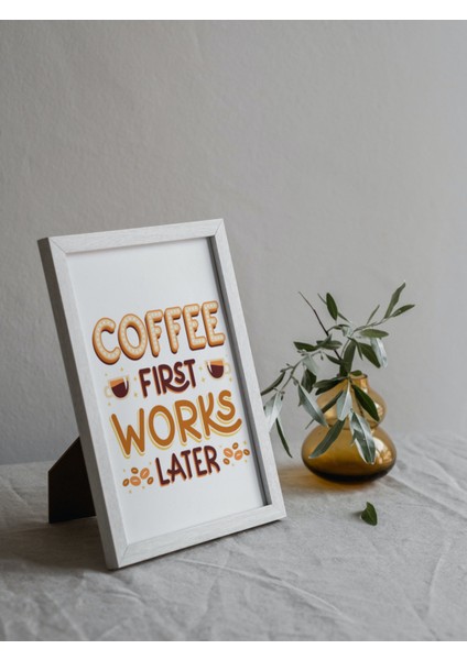 Kahve "coffee First" Mutfak ve Kahve Köşesi Duvar Posteri Beyaz Çerçeveli 15CM x 21CM Tablo Poster