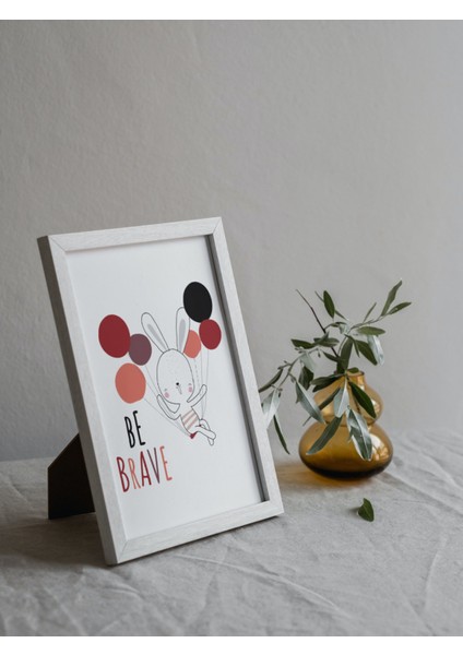 Tavşan "be Brave" Çocuk ve Bebek Odası Duvar Posteri Beyaz Çerçeveli 15CM x 21CM Tablo Poster