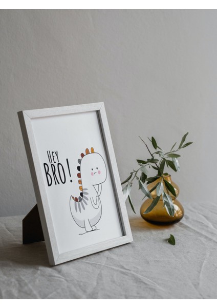 Dino "hey Bro" Çocuk ve Bebek Odası Duvar Posteri Beyaz Çerçeveli 15CM x 21CM Dekoratif Tablo Poster