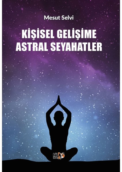Kişisel Gelişime Astral Seyahatler - Mesut Selvi