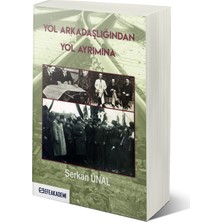 Yol Arkadaşlığından Yol Ayrımına - Serkan Ünal