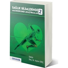 Sağlık Bilimlerinde Multidisipliner Araştırmalar 2 - Doç. Dr. Ayten Dinç
