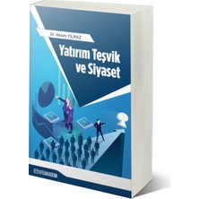 Yatırım Teşvik ve Siyaset - Hasan Yılmaz
