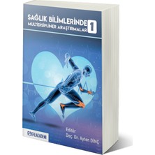 Sağlık Bilimlerinde Multidisipliner Araştırmalar 1 - Doç. Dr. Ayten Dinç
