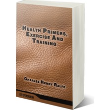 Health Primers, Exercise And Training (Classic Reprint) - Charles Henry Ralfe