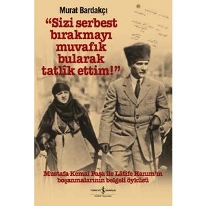 Sizi Serbest Bırakmayı Muvafık Bularak Tatlîk Ettim! (Ciltli) - Murat Bardakçı