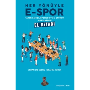 Her Yönüyle E-Spor - Orhan Efe Özenç - İbrahim Yörük