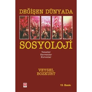 Değişen Dünyada Sosyoloji - Veysel Bozkurt