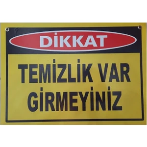 Dikkat Temizlik Var Girmeyiniz 25X35 cm 3 mm Dekota Uyarı Levhası